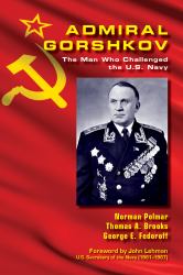 Admiral Gorshkov : The Man Who Challenged the U. S. Navy