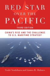 Red Star over the Pacific, Third Edition : China's Rise and the Challenge to U. S. Maritime Strategy