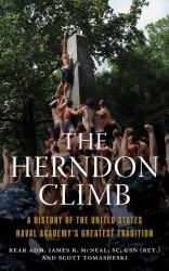 The Herndon Climb : A History of the United States Naval Academy's Greatest Tradition