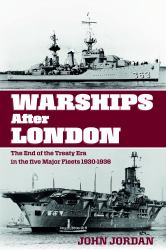 Warships after London : The End of the Treaty Era in the Five Major Fleets 1930-1936