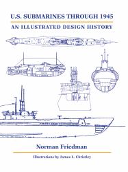 U. S. Submarines Through 1945 : An Illustrated Design History