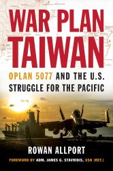 War Plan Taiwan : OPLAN 5077 and the U. S. Struggle for the Pacific