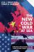 The New Cold War at Sea : Maritime Implications of the China-Russia Quasi-Alliance