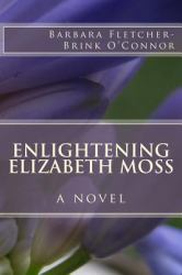 Enlightening Elizabeth Moss : A Novel