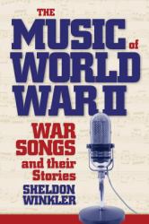 The Music of World War II : War Songs and Their Stories