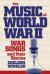 The Music of World War II : War Songs and Their Stories