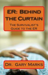 ER: Behind the Curtain : The Survivalist's Guide to the ER
