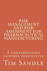Risk Management and Risk Assessment for Pharmaceutical Manufacturing : A Contamination Control Perspective