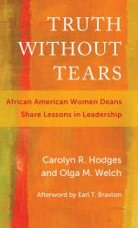 Truth Without Tears : African American Women Deans Share Lessons in Leadership