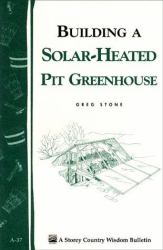 Building a Solar-Heated Pit Greenhouse