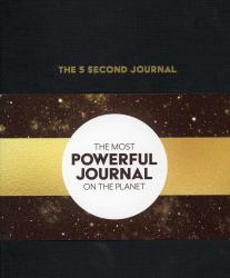 The 5 Second Journal : The Best Daily Journal and Fastest Way to Slow down, Power up, and Get Sh*t Done