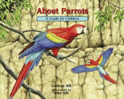 About Parrots : A Guide for Children (Educational Science Book for STEM Learning)