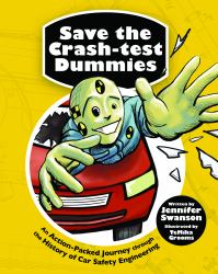 Save the Crash-Test Dummies : An Action-Packed Journey Through the History of Car Safety Engineering