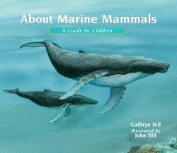 About Marine Mammals : A Guide for Children (Educational Science Book about Whales, Dolphins, Polar Bears and More for STEM Learning)