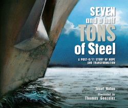 Seven and a Half Tons of Steel : A Post-9/11 Story of Hope and Transformation