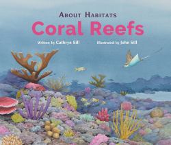 About Habitats: Coral Reefs : (a Classroom-Friendly Science Resource for Exploring Diverse Marine Ecosystems for Preschoolers, 1st and 2nd Graders)