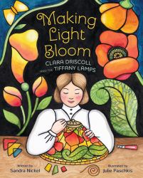 Making Light Bloom : Clara Driscoll and the Tiffany Lamps