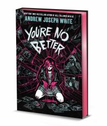 You're No Better (Deluxe Limited Edition) : A Novel