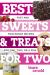 Best Sweets and Treats for Two : Fast and Fool-Proof Recipes for One, or a Few