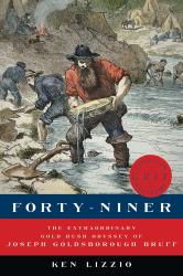 Forty-Niner : The Extraordinary Gold Rush Odyssey of Joseph Goldsborugh Bruff