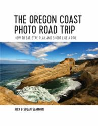 The Oregon Coast Photo Road Trip : How to Eat,Stay, Play, and Shoot Like a Pro