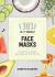 101 DIY Face Masks : Fun, Easy, All-Natural Masks for Every Skin Type