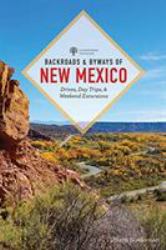Backroads and Byways of New Mexico : Drives, Day Trips, and Weekend Excursions