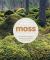 Moss : From Forest to Garden: a Guide to the Hidden World of Moss
