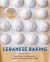 Lebanese Baking : More Than 100 Recipes for Sweet and Savory Baked Goods
