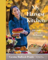 My Harvest Kitchen : 100+ Recipes to Savor the Seasons