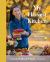 My Harvest Kitchen : 100+ Recipes to Savor the Seasons
