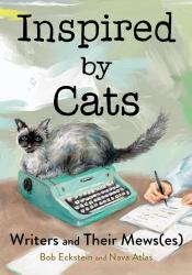 Inspired by Cats : Writers and Their Mews(es)