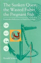 The Sunken Quest, the Wasted Fisher, the Pregnant Fish : Postmodern Reflections on Depth Psychology