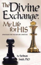 The Divine Exchange : My Life for His