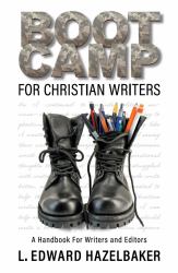Boot Camp for Christian Writers : A Handbook for Writers and Editors