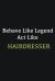 Behave Like Legend Act Like Hairdresser : Writing Careers Journals and Notebook. a Way Towards Enhancement