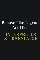 Behave Like Legend Act Like Interpreter and Translator : Writing Careers Journals and Notebook. a Way Towards Enhancement