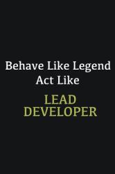 Behave Like Legend Act Like Lead Developer : Writing Careers Journals and Notebook. a Way Towards Enhancement