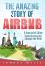The Amazing Story of Airbnb : A Successful Silicon Valley Startup That Changed the World