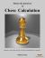 Master the Grand Art of Chess Calculation : Improve Your Chess Now by Accurate Visualisation and Analysis Master the Grand Art of Chess Calculation : Improve Your Chess Now by Accurate Visualisation and Analysis