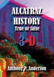 ALCATRAZ HISTORY True or False 3-D