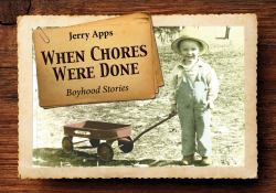 When Chores Were Done : Boyhood Stories