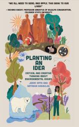 Planting an Idea : Critical and Creative Thinking about Environmental Problems