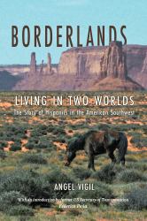 Borderlands : Living in Two Worlds the Story of Hispanics in the American Southwest