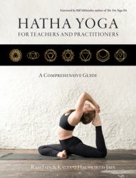 Hatha Yoga for Teachers and Practicioners : A Comprehensive Guide