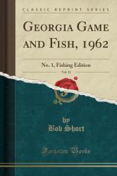 Georgia Game and Fish, 1962, Vol. 11 : No. 1, Fishing Edition (Classic Reprint)