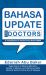 Bahasa Update for Doctors : A Compilation of Articles from Berita Mma