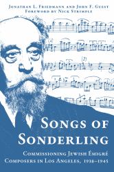 Songs of Sonderling : Commissioning Jewish Émigré Composers in Los Angeles, 1938-1945
