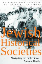 Jewish Historical Societies : Navigating the Professional-Amatuer Divide