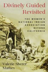 Divinely Guided Revisited : The Women's National Indian Association Beyond California